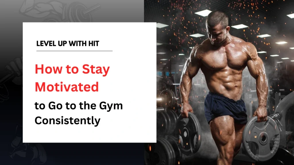 How to Stay Motivated to Go to the Gym Consistently