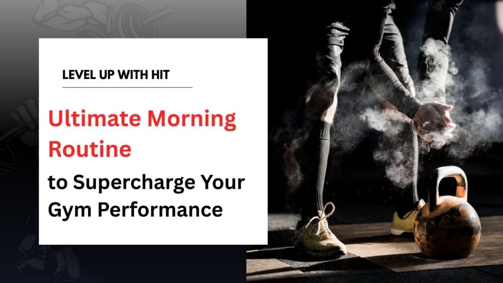 Ultimate Morning Routine to Supercharge Your Gym Performance